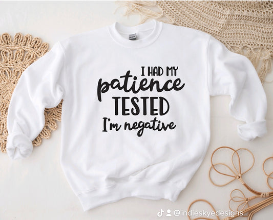 Patience tested sweatshirt