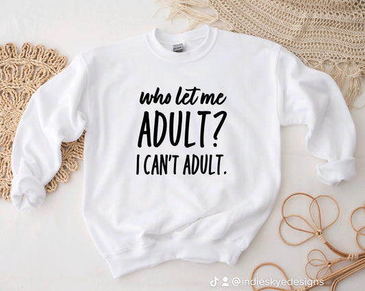 I can’t adult sweatshirt